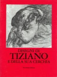 Tiziano - Disegni di Tiziano e della sua cerchia