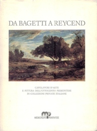 Da Bagetti a Reycend. Capolavori d'arte e pittura dell'Ottocento piemontese …