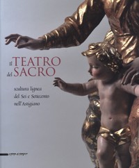 Teatro del Sacro, scultura lignea del Sei e Settecento nell'Astigiano. …
