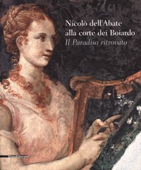 Dell'Abate - NicolÚ dell'Abate alla corte dei Boiardo. Il Paradiso …