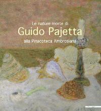 Pajetta - Le nature morte di Guido Pajetta alla Pinacoteca …