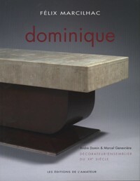 Dominique dÈcorateur-ensemblier du Xxe siecle. AndrÈ Domin 1883-1962, Marcel GenevriËre …