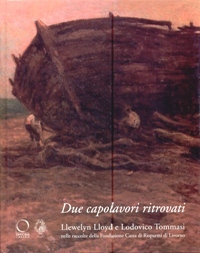 Due capolavori ritrovati. Llewelyn Lloyd e Lodovico Tommasi nelle raccolte …