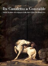 Da Canaletto a Constable. Vedute di citt‡ e di campagna …