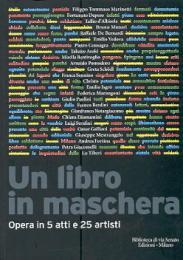 Libro in maschera (Un). Opera in 5 atti e 25 …