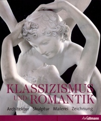 Klassizismus und Romantik. Architektur, Skulptur, Malerei, Zeichnung 1750-1848