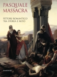 Massacra - Pasquale Massacra. Pittore romantico tra storia e mito