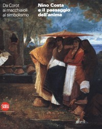 Costa - Da Corot ai macchiaioli al simbolismo. Nino Costa …