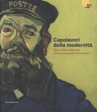 Capolavori della modernit‡. Opere dalla collezione del Kunstmusem Winterthur