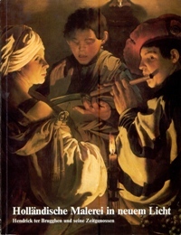 Hollandische Malerei in neuem Licht. Hendrick ter Brugghen und seine …