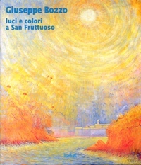 Bozzo - Giuseppe Bozzo luci e colori a San Fruttuoso