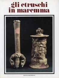 Etruschi in Maremma. Popolamento e attivit‡ produttive. (Gli)