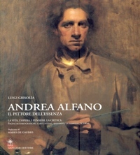Alfano - Andrea Alfano il pittore dell'essenza. La vita, le …