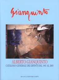 Gianquinto - Alberto Gianquinto. Catalogo Generale dei dipinti dal 1947 …