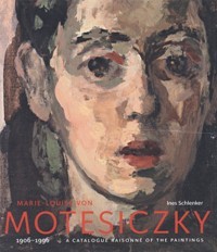 Motesiczky - Marie-Louise von Motesiczky 1906-1996 a catalogue raisonnÈ of …