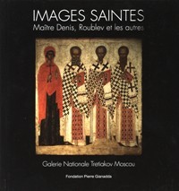 Images Saintes. Maitre Denis, Roublev et les autres. Galerie Nationale …
