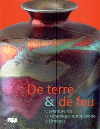 De terre & de feu. L'aventure de la ceramique europÈenne …