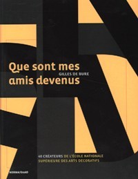Que sont mes amis devenus. Quarante crÈateurs au fils du …