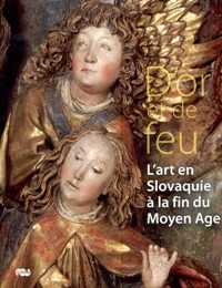D'or et de feu. L'art en Slovaquie ‡ la fin …