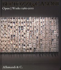 Bertozzi & Casoni. Opere 1980-2010