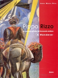 Rizzo - Pippo Rizzo. Un nomade nell'arte del Novecento siciliano