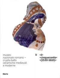 Museo Nazionale romano - Crypta Balbi.Ceramiche medievali e moderne. Il …