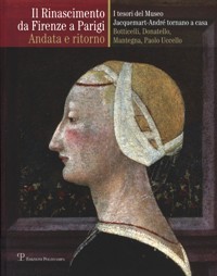 Rinascimento da Firenze a Parigi. Andata e ritorno. I tesori …