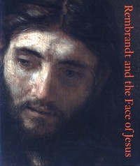 Rembrandt and the Face of Jesus