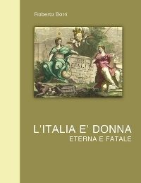 Italia Ë donna eterna e fatale. (L')