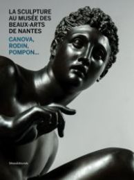Sculpture au MusÈe des Beaux-Arts de Nantes. Canova, Rodin, Pompon. …