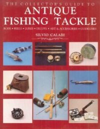 Collector's guide to Antique Fishing Tackle. Rods, Reels, Lures, Decoys, …