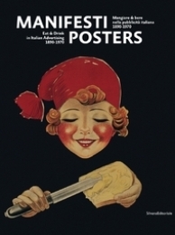 Manifesti. Posters Mangiare & bere nella pubblicit‡ italiana 1890-1970