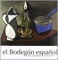 BodegÚn espanol: DeZurbaran a Picasso (el)