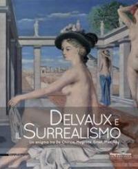 Delvaux e il Surrealismo. Un enigma tra De Chirico, Magritte, …