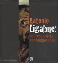 Ligabue - Antonio Ligabue:espressionista contemporaneo