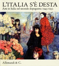 Italia s'Ë desta. Arte in italia nel secondo dopoguerra 1945-1953 …