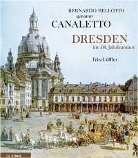 Bellotto - Bernardo Bellotto gennant Canaletto. Dresden im 18 jahrhundert