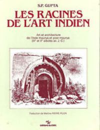 Racines de l'art indien. Art et architecture de l'Inde maurya …