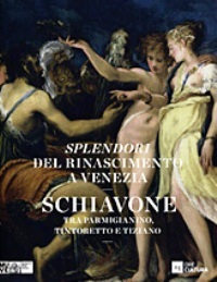 Schiavone - Splendori del Rinascimento a Venezia. Schiavone tra Parmigianino, …