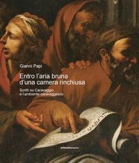 Caravaggio - Entro l'aria bruna d'una camera rinchiusa. Scritti su …