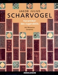 Scharvogel - Jacob Julius Scharvogel, Keramiker des Jugendstils Art Nouveau …