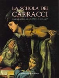 Carracci - La scuola dei Carracci. Dall'Accademia alla bottega di …