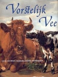 Vorstelijk Vee vier eeuwen nederlandse veerassen