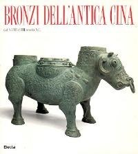 Bronzi dell'antica Cina, dal XVIII al III secolo a.C.