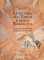 Pittura nell' Emilia e nella Romagna, raccolta di scritti sul …