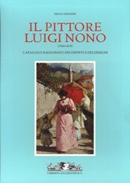 Nono - Il pittore Luigi Nono (1850-1918), Catalogo ragionato dei …