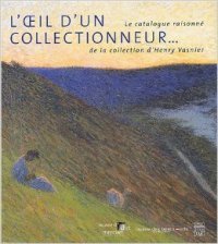 Oeil d'un collectionneur. Le catalogue raisonnÈ de la colletion d'Henry …