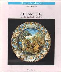 Museo Nazionale di San Martino. Le ceramiche. Castelli, Napoli, altre …