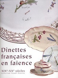 Dinettes francaises en Faience, XIXe-Xxe siËcles, collection Yseult Bouriez