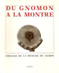 Du gnomon a la montre, origine de la mesure du …